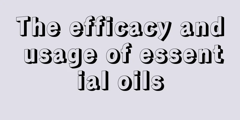 The efficacy and usage of essential oils