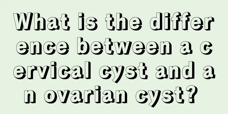 What is the difference between a cervical cyst and an ovarian cyst? 