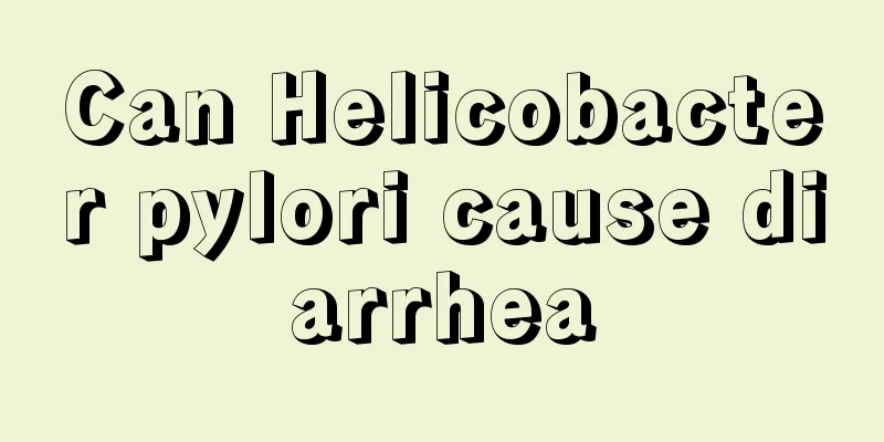 Can Helicobacter pylori cause diarrhea
