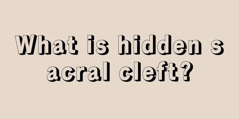 What is hidden sacral cleft?