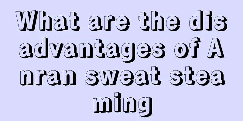 What are the disadvantages of Anran sweat steaming