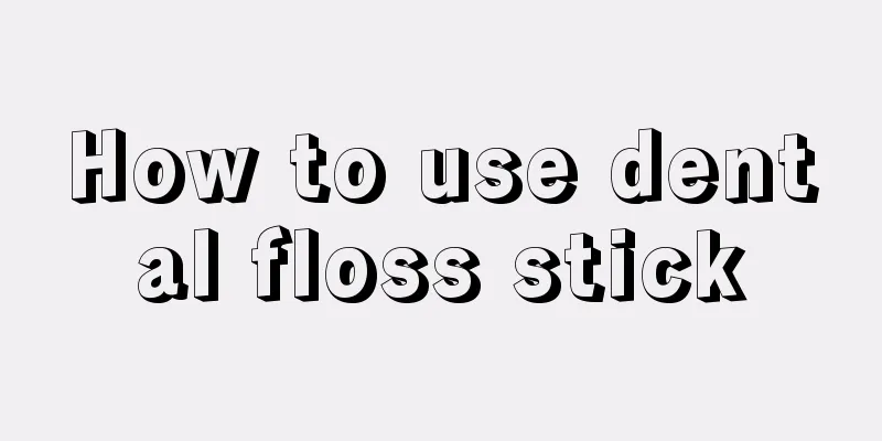 How to use dental floss stick