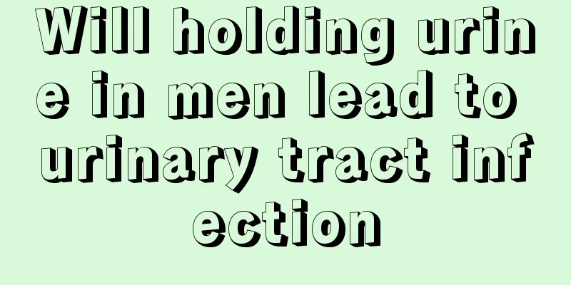 Will holding urine in men lead to urinary tract infection