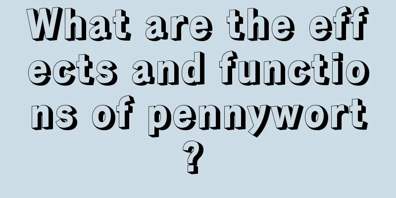 What are the effects and functions of pennywort? 