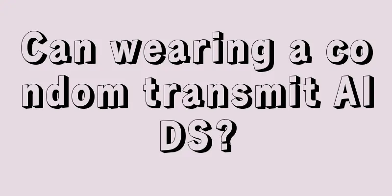 Can wearing a condom transmit AIDS?