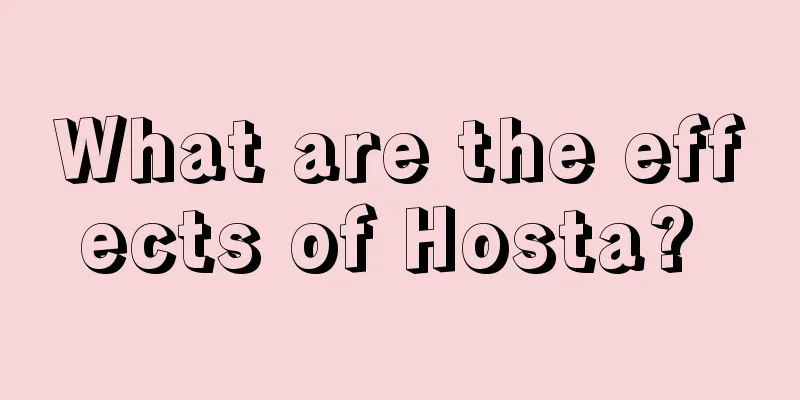 What are the effects of Hosta? 
