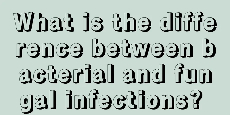 What is the difference between bacterial and fungal infections? 