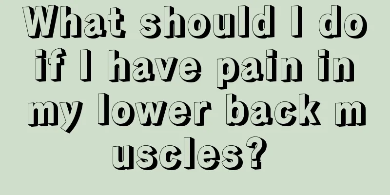 What should I do if I have pain in my lower back muscles? 