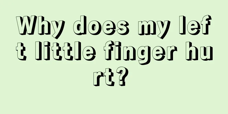 Why does my left little finger hurt? 