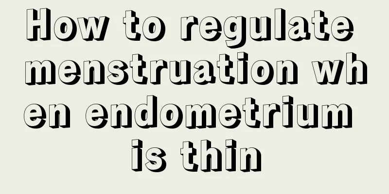 How to regulate menstruation when endometrium is thin