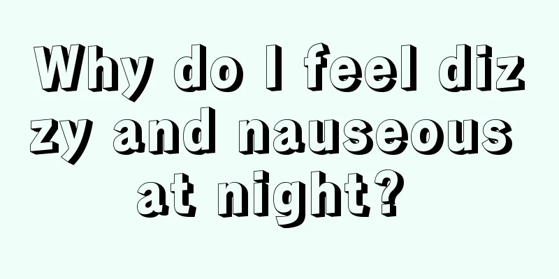 Why do I feel dizzy and nauseous at night? 