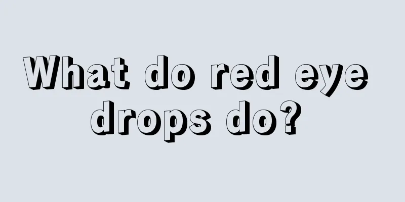 What do red eye drops do? 