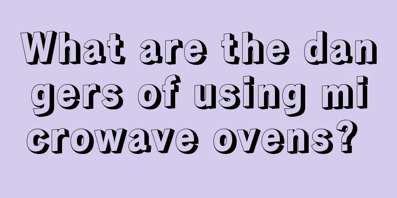 What are the dangers of using microwave ovens? 