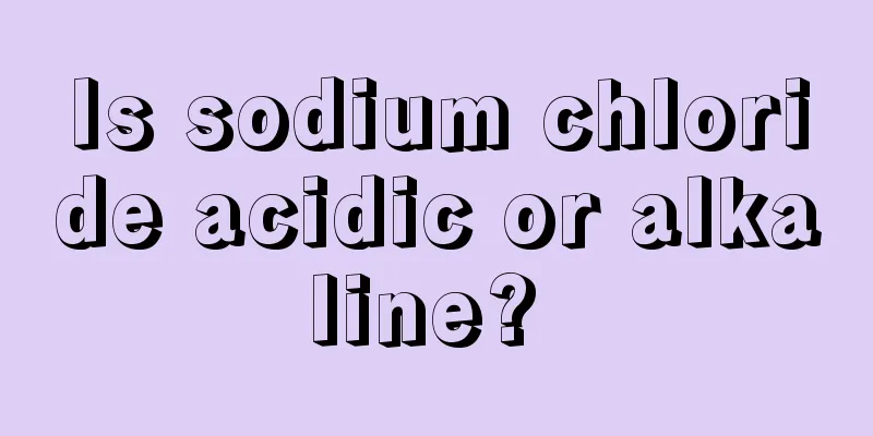 Is sodium chloride acidic or alkaline? 