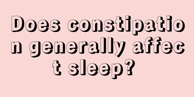Does constipation generally affect sleep? 