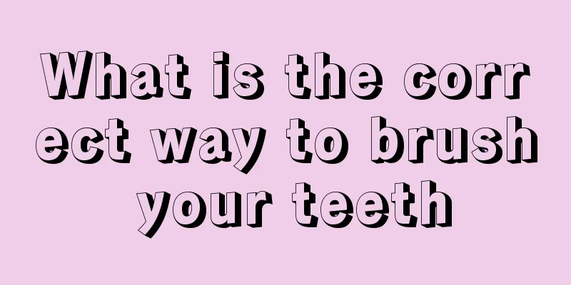What is the correct way to brush your teeth