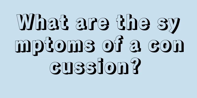What are the symptoms of a concussion? 