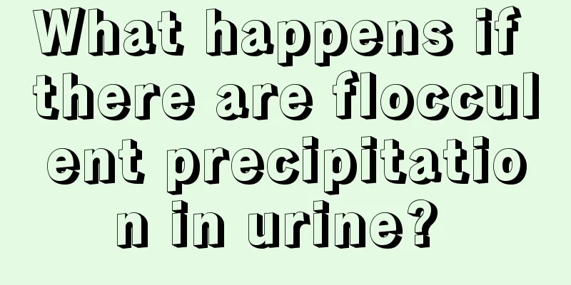 What happens if there are flocculent precipitation in urine? 