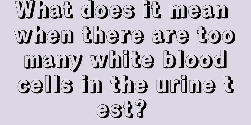 What does it mean when there are too many white blood cells in the urine test? 