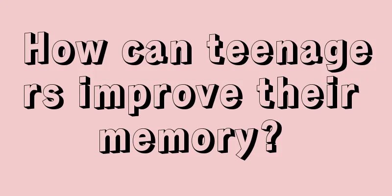 How can teenagers improve their memory? 