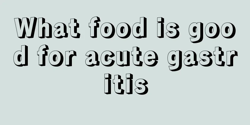 What food is good for acute gastritis