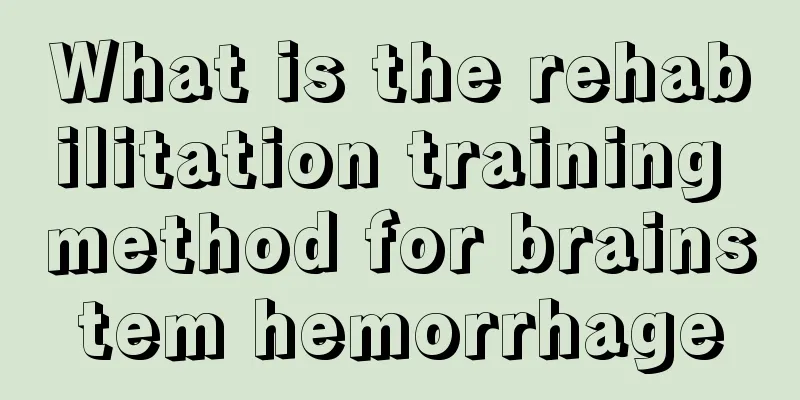 What is the rehabilitation training method for brainstem hemorrhage