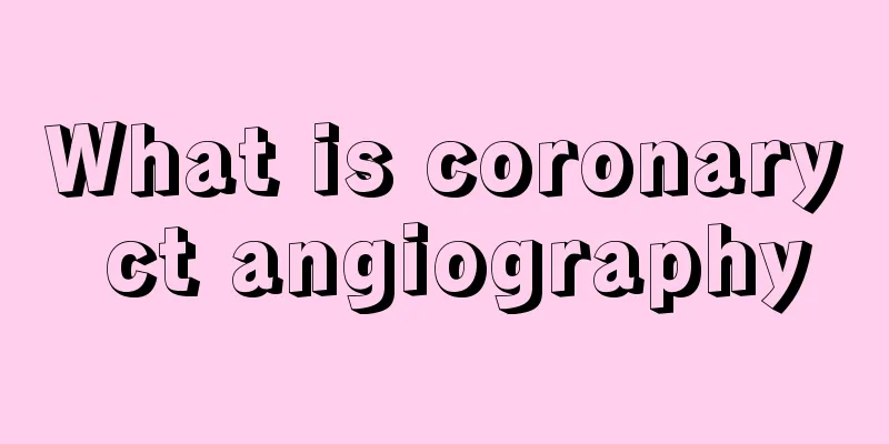 What is coronary ct angiography