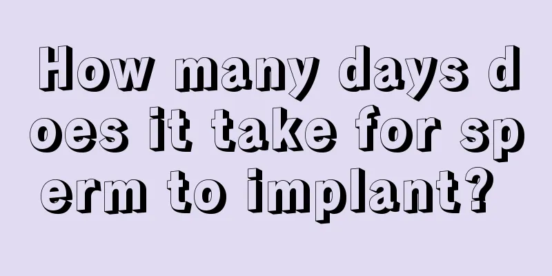 How many days does it take for sperm to implant? 