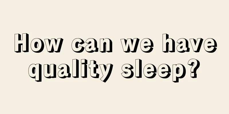 How can we have quality sleep? 