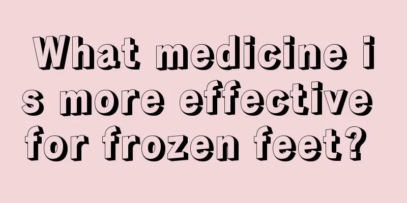 What medicine is more effective for frozen feet? 