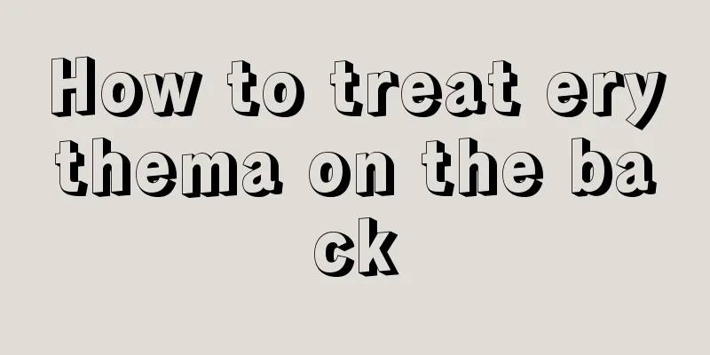 How to treat erythema on the back