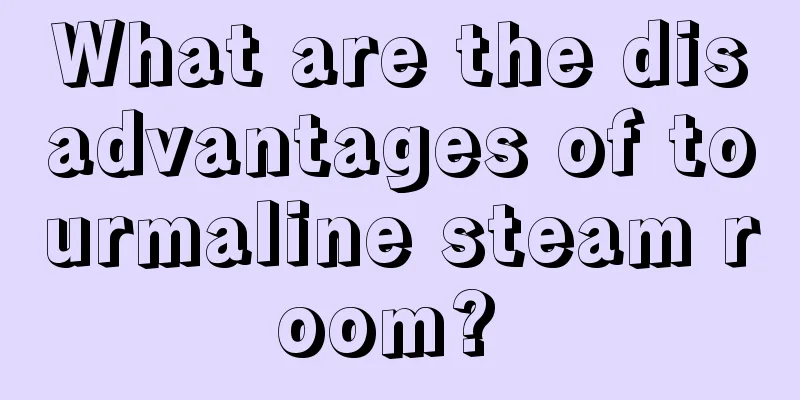 What are the disadvantages of tourmaline steam room? 