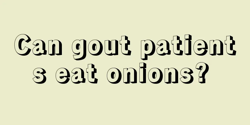 Can gout patients eat onions? 
