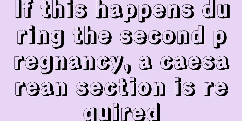 If this happens during the second pregnancy, a caesarean section is required
