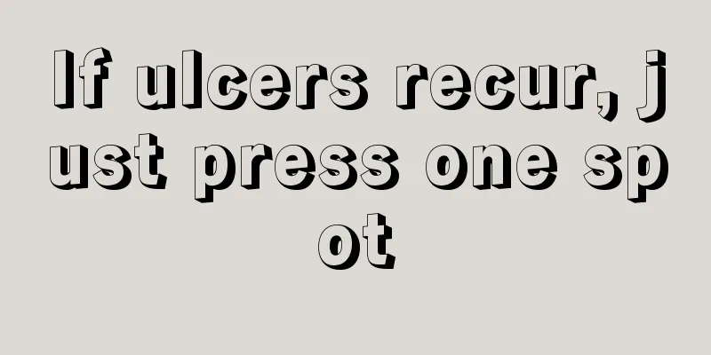 If ulcers recur, just press one spot