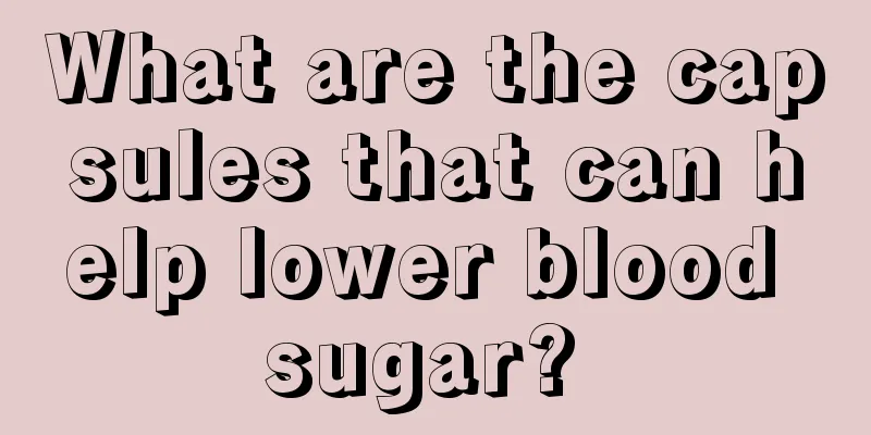 What are the capsules that can help lower blood sugar? 