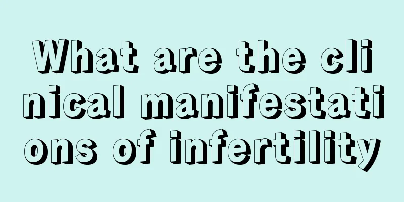 What are the clinical manifestations of infertility