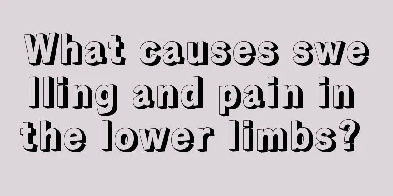 What causes swelling and pain in the lower limbs? 