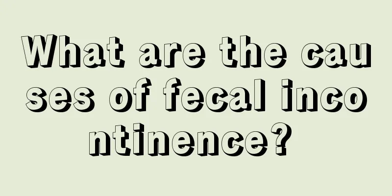 What are the causes of fecal incontinence? 