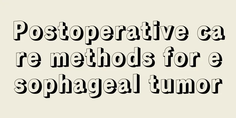 Postoperative care methods for esophageal tumor