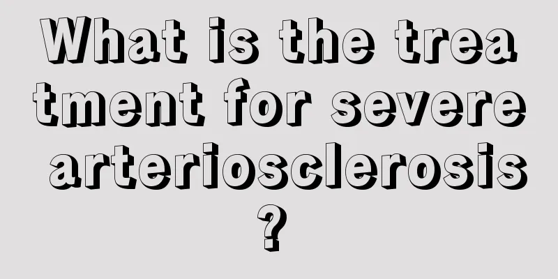 What is the treatment for severe arteriosclerosis? 