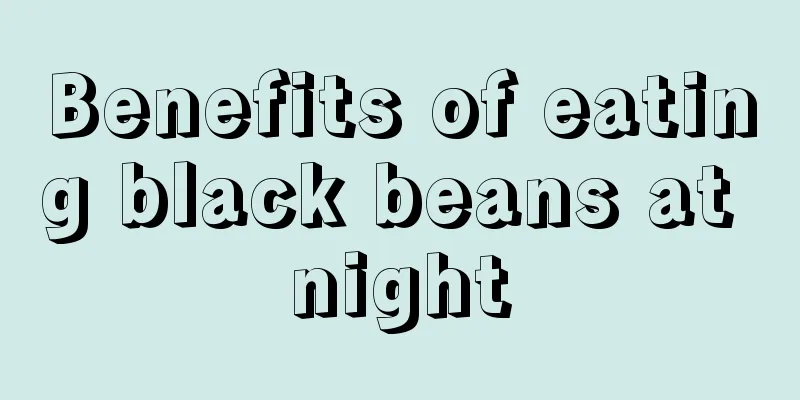 Benefits of eating black beans at night