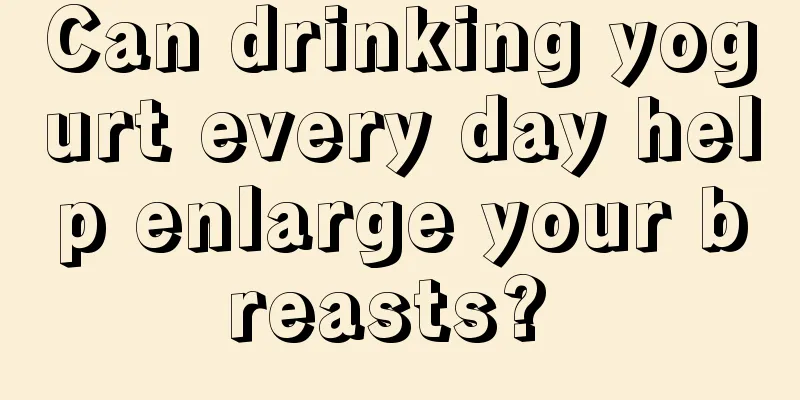Can drinking yogurt every day help enlarge your breasts? 