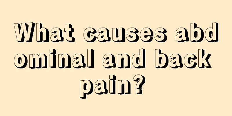 What causes abdominal and back pain? 