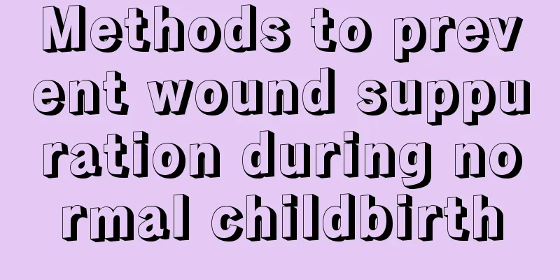 Methods to prevent wound suppuration during normal childbirth