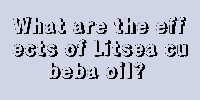 What are the effects of Litsea cubeba oil? 