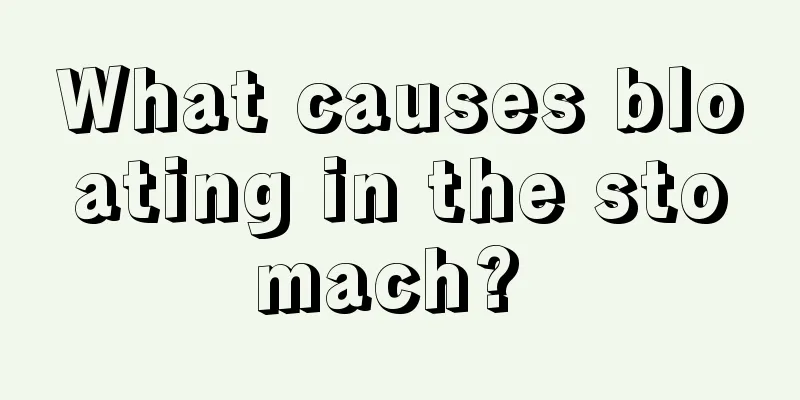 What causes bloating in the stomach? 