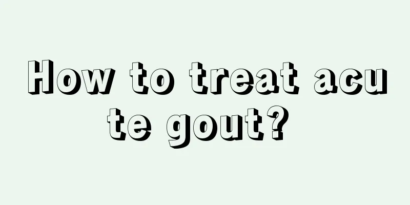 How to treat acute gout? 