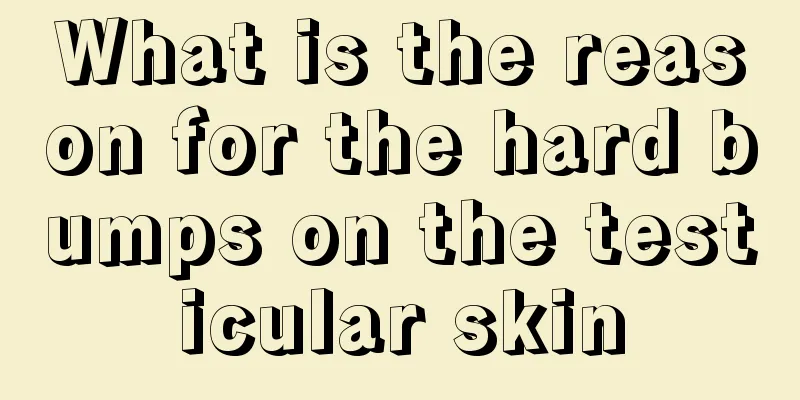 What is the reason for the hard bumps on the testicular skin