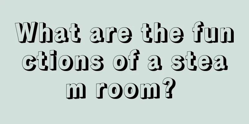What are the functions of a steam room? 